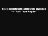 [PDF Download] Choral Music Methods and Materials: Developing Successful Choral Programs [Download]
