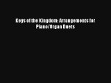 [PDF Download] Keys of the Kingdom: Arrangements for Piano/Organ Duets [PDF] Full Ebook