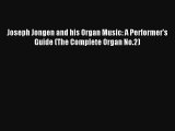 [PDF Download] Joseph Jongen and his Organ Music: A Performer's Guide (The Complete Organ No.2)