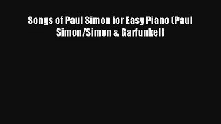 [PDF Download] Songs of Paul Simon for Easy Piano (Paul Simon/Simon & Garfunkel) [Read] Online