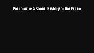 [PDF Download] Pianoforte: A Social History of the Piano [PDF] Full Ebook