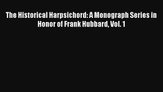 [PDF Download] The Historical Harpsichord: A Monograph Series in Honor of Frank Hubbard Vol.
