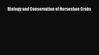 [PDF Download] Biology and Conservation of Horseshoe Crabs [Download] Online