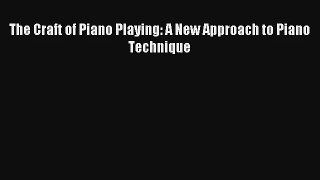 [PDF Download] The Craft of Piano Playing: A New Approach to Piano Technique [Read] Online