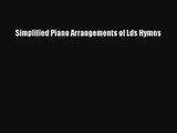 [PDF Download] Simplified Piano Arrangements of Lds Hymns [Read] Online