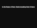 [PDF Download] In the Name of Hate: Understanding Hate Crimes [Read] Online