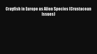 [PDF Download] Crayfish in Europe as Alien Species (Crustacean Issues) [PDF] Full Ebook