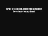 [PDF Download] Terms of Inclusion: Black Intellectuals in Twentieth-Century Brazil# [Read]