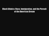 [PDF Download] Black Ethnics: Race Immigration and the Pursuit of the American Dream# [PDF]