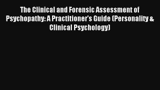 The Clinical and Forensic Assessment of Psychopathy: A Practitioner's Guide (Personality &
