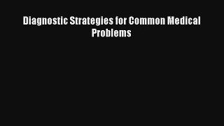 Diagnostic Strategies for Common Medical Problems  Free Books
