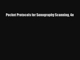 Pocket Protocols for Sonography Scanning 4e  Online Book