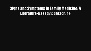 Signs and Symptoms in Family Medicine: A Literature-Based Approach 1e  Free Books