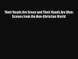 [PDF Download] Their Heads Are Green and Their Hands Are Blue: Scenes from the Non-Christian