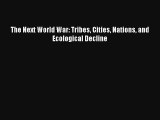 Read The Next World War: Tribes Cities Nations and Ecological Decline# Ebook Free