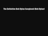 [PDF Download] The Definitive Bob Dylan Songbook (Bob Dylan) [Read] Online