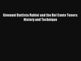 [PDF Download] Giovanni Battista Rubini and the Bel Canto Tenors: History and Technique [Read]