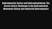 Read Environmental Justice and Environmentalism: The Social Justice Challenge to the Environmental#