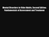 Mental Disorders in Older Adults Second Edition: Fundamentals of Assessment and Treatment Read