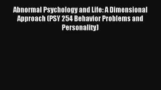 Abnormal Psychology and Life: A Dimensional Approach (PSY 254 Behavior Problems and Personality)