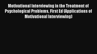 Motivational Interviewing in the Treatment of Psychological Problems First Ed (Applications