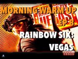 MORNING WARM UP Episode 8 - RAINBOW SIX: VEGAS (Tom Clancy's)