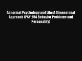 Abnormal Psychology and Life: A Dimensional Approach (PSY 254 Behavior Problems and Personality)