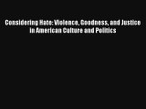 [PDF Download] Considering Hate: Violence Goodness and Justice in American Culture and Politics#