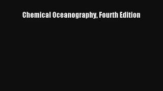 [PDF Download] Chemical Oceanography Fourth Edition [Download] Online