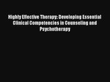 Highly Effective Therapy: Developing Essential Clinical Competencies in Counseling and Psychotherapy