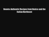 [PDF Download] Veneto: Authentic Recipes from Venice and the Italian Northeast [Download] Online