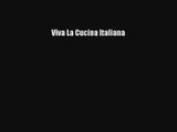 [PDF Download] Viva La Cucina Italiana [Download] Online