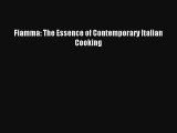 [PDF Download] Fiamma: The Essence of Contemporary Italian Cooking [Download] Online