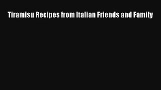 [PDF Download] Tiramisu Recipes from Italian Friends and Family# [PDF] Full Ebook