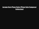 [PDF Download] Jerome Kern Piano Solos (Piano Solo Composer Collection) [Read] Online