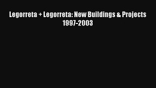 Read Legorreta + Legorreta: New Buildings & Projects 1997-2003# Ebook Free