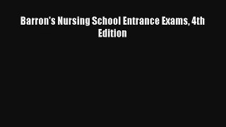 Barron's Nursing School Entrance Exams 4th Edition PDF