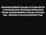 Integrating Combined Therapies for People with Co-occurring Disorders: Motivational Enhancement