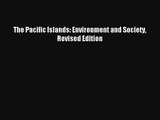 Read The Pacific Islands: Environment and Society Revised Edition# PDF Free