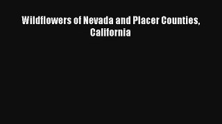 [PDF Download] Wildflowers of Nevada and Placer Counties California [Read] Full Ebook