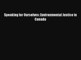 Read Speaking for Ourselves: Environmental Justice in Canada# Ebook Online
