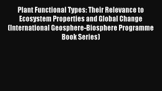 [PDF Download] Plant Functional Types: Their Relevance to Ecosystem Properties and Global Change