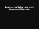 Download Secrets and Lies: The Anatomy of an Anti-Environmental PR Campaign# PDF Online