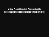 [PDF Download] Inside Pierrot lunaire: Performing the Sprechstimme in Schoenberg's Masterpiece