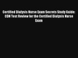 Certified Dialysis Nurse Exam Secrets Study Guide: CDN Test Review for the Certified Dialysis