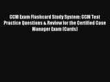 CCM Exam Flashcard Study System: CCM Test Practice Questions & Review for the Certified Case