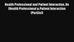 Health Professional and Patient Interaction 8e (Health Professional & Patient Interaction (Purtilo))