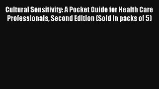Cultural Sensitivity: A Pocket Guide for Health Care Professionals Second Edition (Sold in