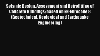 Read Seismic Design Assessment and Retrofitting of Concrete Buildings: based on EN-Eurocode