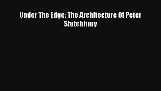 Download Under The Edge: The Architecture Of Peter Stutchbury# PDF Free
